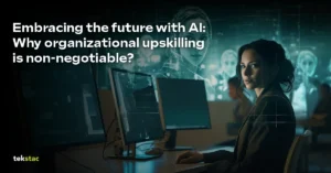 Future with AI - Why organizational upskilling is non-negotiable?