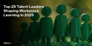 Top 25 Talent Leaders Shaping Workplace Learning in 2025 - Tekstac