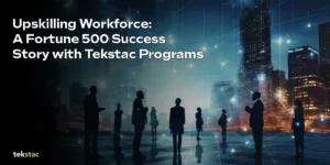 A Fortune 500 Success Story - Tekstac Upskilling Programs