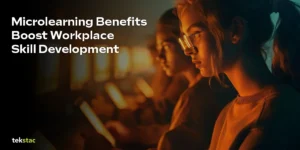 Microlearning Benefits: Boost Workplace Skill Development - Tekstac