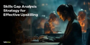 Skills Gap Analysis Strategy for Effective Upskilling - Tekstac