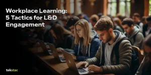 Tekstac Workplace Learning - 5 Tactics for L&D Engagement