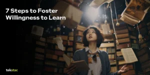 7 Steps to Foster Willingness to Learn - Tekstac