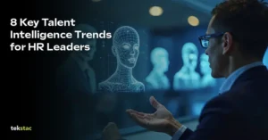 8 Key Talent Intelligence Trends for HR Leaders - Tekstac