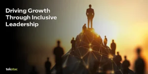 Driving Growth Through Inclusive Leadership - Tekstac