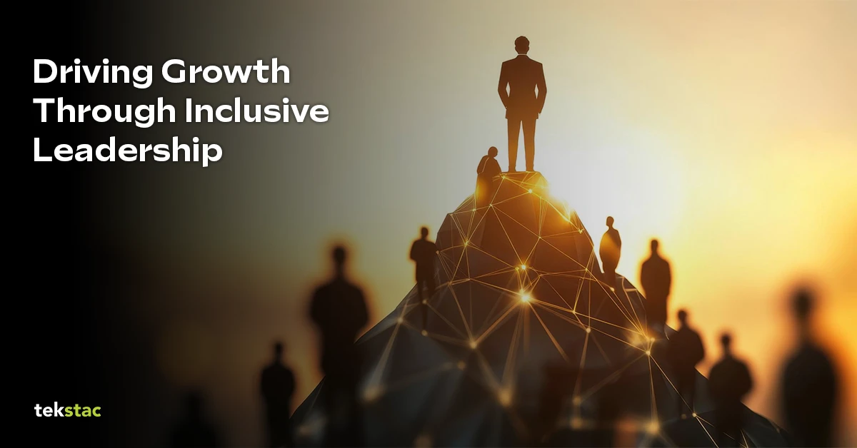 Driving Growth Through Inclusive Leadership - Tekstac