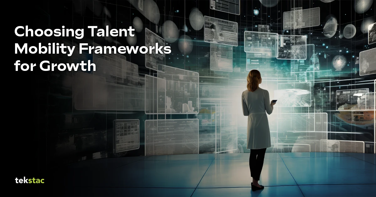 Choosing Talent Mobility Frameworks for Growth - Tekstac