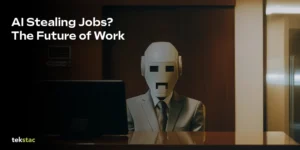 AI Stealing Jobs? The Future of Work - Tekstac