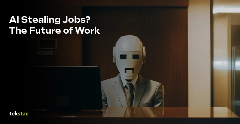 AI Stealing Jobs? The Future of Work - Tekstac