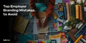 Top 10 Employer Branding Mistakes to Avoid - Tekstac