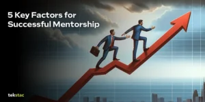 What Makes Successful Mentorship Programs Effective - Tekstac Key Factors